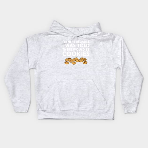 I Was Told There Would Be Cookies Kids Hoodie by FlashMac